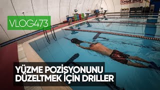 Yüzme pozisyonunu düzeltmek için yapılan driller  Asla Durma Vlog 473 [upl. by Peony]