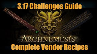 PoE 317  Challenge  Guide  Complete Vendor Recipes  Archnemesis [upl. by Lindley]