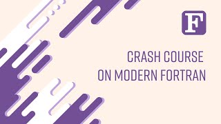 Fortran 1 Crash Course on Modern Fortran [upl. by Nywra]