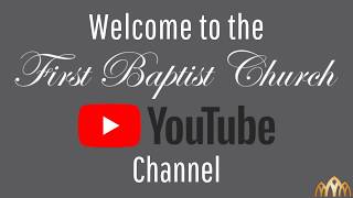 Welcome to First Baptist Church YouTube Channel [upl. by Bertina]