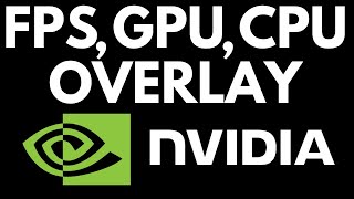 How to Display FPS GPU CPU Usage in Games with NVIDIA GeForce Experience [upl. by Loss]