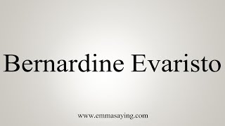 How To Pronounce Bernardine Evaristo [upl. by Markland843]