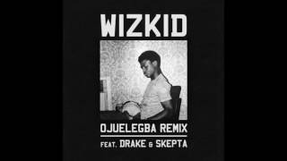 Wizkid  Ojuelegba feat Drake Skepta Remix [upl. by Atazroglam]