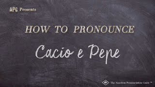 How to Pronounce Cacio e Pepe Examples of Cacio e Pepe Pronunciation [upl. by Epstein]