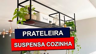 Prateleiras Suspensas na Cozinha [upl. by Nodnab516]