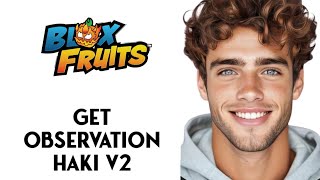 How To Get Observation Haki V2 In Blox Fruits [upl. by Kammerer]