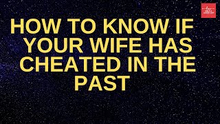 How To Know If Your Wife Has Cheated In The Past [upl. by Laitselec307]