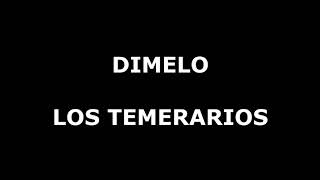 Dimelo Los Temerarios Letra [upl. by Nocam]