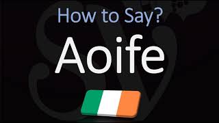 How to Pronounce Aoife CORRECTLY Irish Names Pronunciation [upl. by Leonelle]