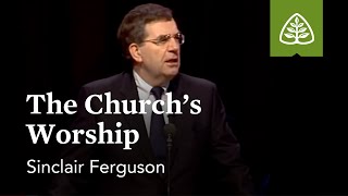 Sinclair Ferguson The Churchs Worship [upl. by Ahsercel]