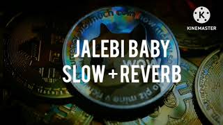 Jalebi Baby Slow  Reverb [upl. by Aicerg]