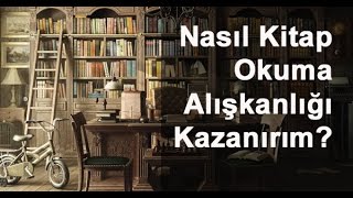 Nasıl Kitap Okuma Alışkanlığı Kazanırım [upl. by Nesyrb988]