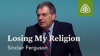 Sinclair Ferguson Losing My Religion [upl. by Dusza]