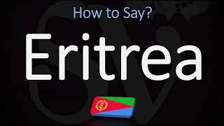 How to Pronounce Eritrea CORRECTLY [upl. by Ettenajna896]