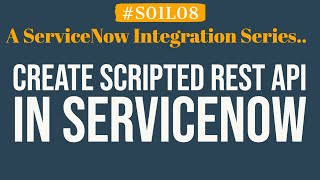 How to create Scripted REST API in ServiceNow  4MV4D  S01L08 [upl. by Onifur]