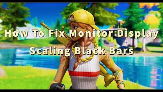 How To Fix Monitor Display Scaling Black Bars Fortnite  CRU  NO INPUT DELAY quotGod Resolutionquot [upl. by Nauh632]