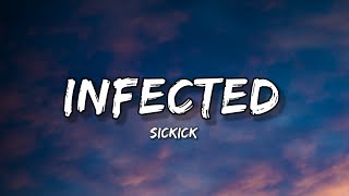 Sickick  Infected lyrics [upl. by Hugues]