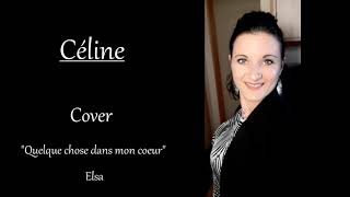 Elsa quotQuelque chose dans mon coeurquot Cover [upl. by Akselaw62]