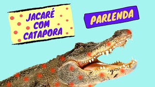 PARLENDAS  JACARÉ COM CATAPORA [upl. by Notsyrb]