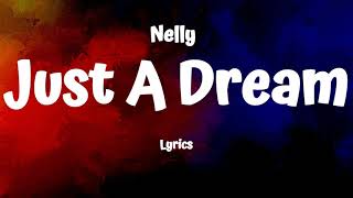 Nelly  Just A Dream Lyrics [upl. by Ladnek969]