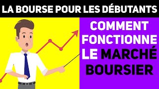 Comment fonctionne le Marché Boursier Questce que la Bourse   POUR DÉBUTANTS [upl. by Atirehs]