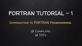 Introduction to FORTRAN Programming  FORTRAN Tutorial  1 [upl. by Fuchs943]