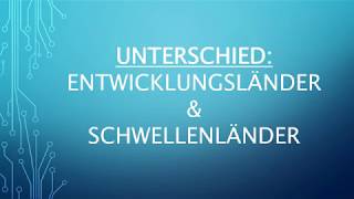 Unterschied Entwicklungsländer amp Schwellenländer [upl. by Enneiluj]