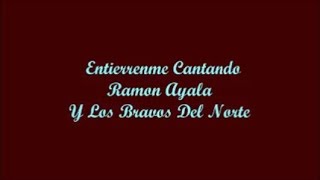 Entierrenme Cantando Bury Me Singing  Ramon Ayala Letra  Lyrics [upl. by Cappella]