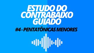 Estudo do Contrabaixo Guiado  4  PENTATÔNICAS MENORES [upl. by Otsugua602]