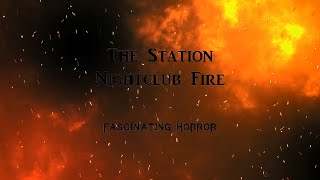 The Station Nightclub Fire  A Short Documentary  Fascinating Horror [upl. by Anidam]