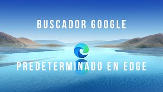 Poner GOOGLE PREDETERMINADO en EDGE [upl. by Rednaeel]