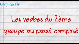 Le passé composé des verbes du 2ème groupe [upl. by Intirb]