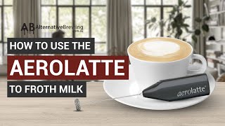 How To Use the AeroLatte To Froth Milk [upl. by Etneciv114]