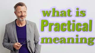 Practical  Meaning of practical [upl. by Laufer]