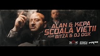 ALAN amp KEPA  Scoala Vietii feat Bitză amp Dj Dox  Videoclip Oficial [upl. by Arah362]