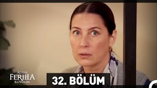 Adını Feriha Koydum 32 Bölüm [upl. by Solley]