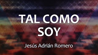 C0084 TAL COMO SOY  Jesús Adrián Romero Letras [upl. by Ayerf811]