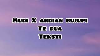 Mudi X Ardian Bujupi Te Dua Teksti [upl. by Ajiram]