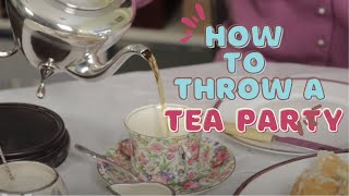 How To Throw A Tea Party  Afternoon Tea [upl. by Ahsatal885]