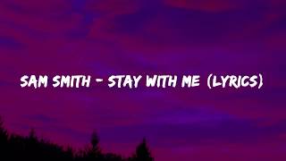 Sam Smith  Stay With Me Lyrics [upl. by Ecinwahs250]