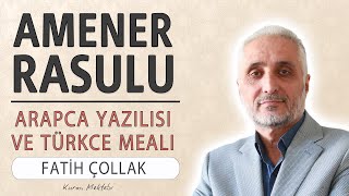 Amenerrasulu anlamı dinle Fatih Çollak Amenerrasulu arapça yazılışı okunuşu ve meali [upl. by Orel273]