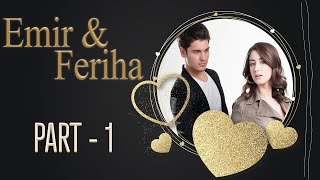 Emir ve Feriha  Part 1  Adını Feriha Koydum [upl. by Aelat]