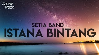 Setia Band  Istana Bintang Lyrics [upl. by Goodden24]