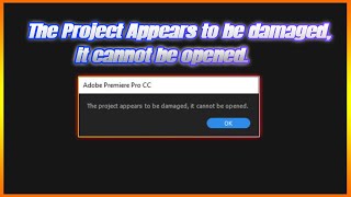 The project appears to be damaged it cannot be opened Adobe Premiere Pro CC 2017  Fix [upl. by Audly762]