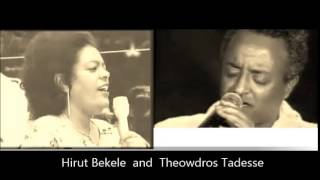 Hirut Bekele amp Thewodros Tadesse [upl. by Erinn]