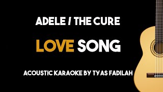 Acoustic Karaoke Love Song  AdeleThe Cure  Guitar Version With Lyrics amp Chords [upl. by Aicena213]