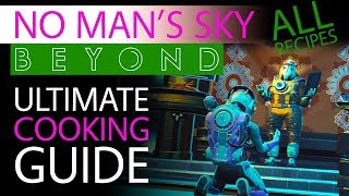 No Mans Sky Beyond Ultimate Cooking Guide  ALL Recipes  Everything Covered  Nutrient Processor [upl. by Melesa]