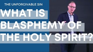 What Is Blasphemy of the Holy Spirit or The Unforgivable Sin Explained [upl. by Esille967]