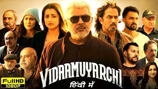 Vidaamuyarchi Full Movie In Hindi Dubbed 2025  Ajith Kumar Trisha Krishnan  HD Reviews amp Facts [upl. by Aztinad]