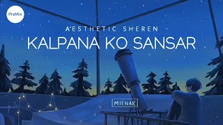 Kalpana Ko Sansar  Mayako Katha   Yabesh Thapa  Aesthetic Sheren Version Lyrics  PreMix [upl. by Yesmar]